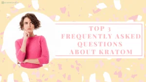 Frequently questions about kratom